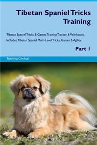 Tibetan Spaniel Tricks Training Tibetan Spaniel Tricks & Games Training Tracker & Workbook. Includes: Tibetan Spaniel Multi-Level Tricks, Games & Agility. Part 1