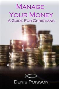 Manage Your Money - A Guide for Christians
