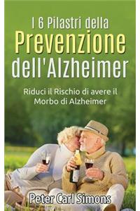 I 6 Pilastri Della Prevenzione Dell'alzheimer: Riduci Il Rischio Di Avere Il Morbo Di Alzheimer
