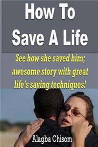 How To Save A Life