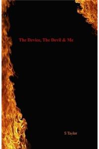 The Device, The Devil and Me