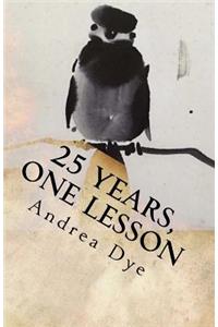 25 Years, One Lesson