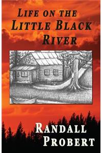 Life on the Little Black River