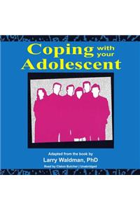 Coping with Your Adolescent Lib/E