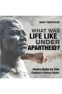 What Was Life Like Under Apartheid? History Books for Kids Children's History Books