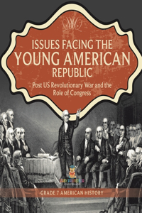 Issues Facing the Young American Republic