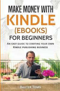 Make Money with Kindle (ebooks) for Beginners