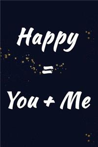 Happy = You + Me