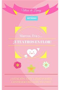 Marcos, Eva y... ¡3 TEATROS EN FLOR!