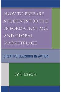 How to Prepare Students for the Information Age and Global Marketplace