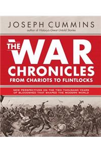 The War Chronicles: From Chariots to Flintlocks: From Chariots to Flintlocks