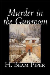 Murder in the Gunroom by H. Beam Piper, Fiction, Mystery & Detective