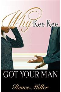 Why Kee Kee Got Your Man