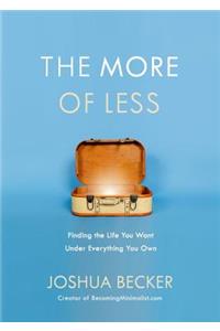 The More of Less: Finding the Life You Want Under Everything You Own