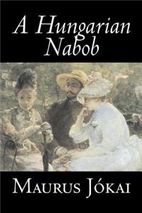 Hungarian Nabob by Maurus Jokai, Fiction, Political, Action & Adventure, Fantasy