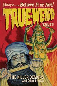 True-Weird Tales 2: The Killer Demons and Other Stories, Volume 2