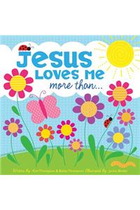 Jesus Loves Me More Than...