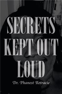 Secrets Kept Out Loud
