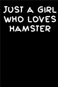 Just A Girl Who Loves Hamster