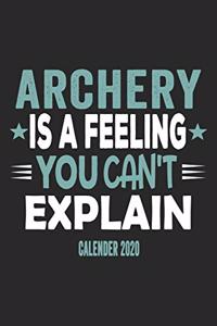 Archery Is A Feeling You Can't Explain Calender 2020