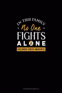 In This Family No One Fights Alone - Childhood Cancer Awareness
