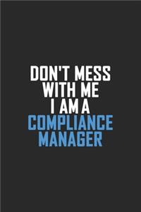 Don't Mess With Me I Am A Compliance Manager