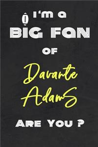 I'm a Big Fan of Davante Adams Are You ? - Notebook for Notes, Thoughts, Ideas, Reminders, Lists to do, Planning(for Football Americain lovers, Rugby gifts)