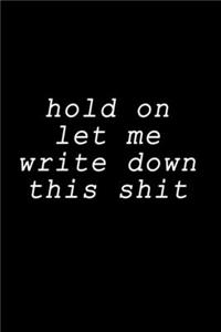 notebook hold one let me write down this