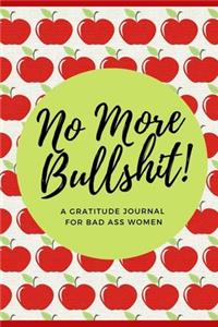 No More Bullshit! A Gratitude Journal for Bad Ass Women