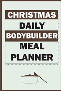 Christmas Daily Bodybuilder Meal Planner