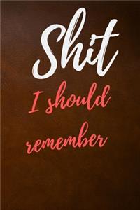 Shit I should remember