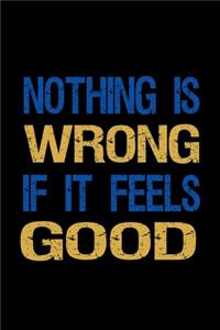 Nothing is wrong if it feels good