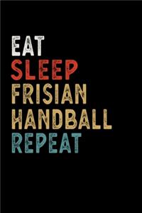 Eat Sleep Frisian Handball Repeat Funny Sport Gift Idea