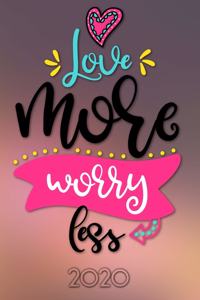 Love more worry less 2020