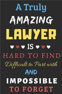 A Truly Amazing Lawyer Is Hard To Find Difficult To Part With And Impossible To Forget