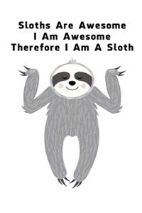 Sloths Are Awesome - I Am Awesome - Therefore I Am A Sloth