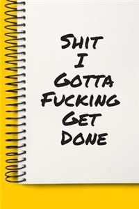 Shit I Gotta Fucking Get Done fun A beautiful