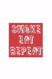 Smoke Eat Repeat: Grill Bbq Grillen Dina5 Blanko Notizbuch Tagebuch Planer Notizblock Kladde Journal Strazze