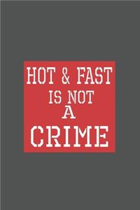 Hot & Fast Is Not A Crime