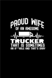 Proud wife of an awesome trucker that is sometimes an a**hole and that's okay