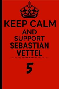 Keep Calm And Support Sebastian Vettel