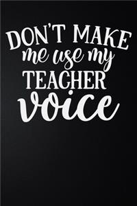 Don't Make Me Use My Teacher Voice