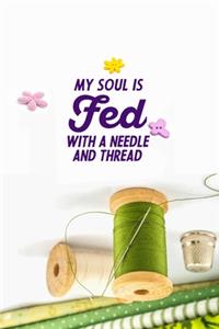 My Soul Is Fed With A Needle And Thread