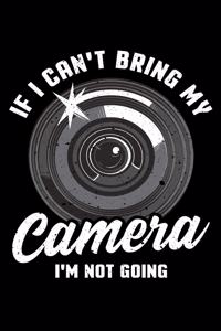 If I Can't Bring My Camera I'm Not Going