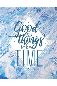 Good things take time