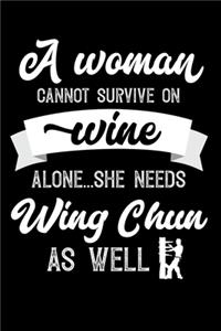 A Woman Cannot Survive On Wine Alone She Needs Wing Chun As Well