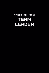 Trust Me, I'm a Team Leader