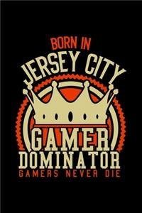 Born in Jersy City Gamer Dominator