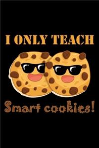 I Only Teach Smart Cookies