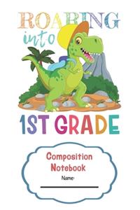 Composition Notebook Roaring Into First Grade